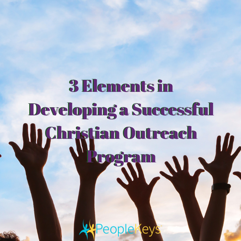 3 Elements in Developing a Successful Christian Outreach Program
