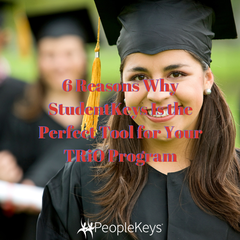 6 Reasons Why StudentKeys Is the Perfect Tool for Your TRiO Program