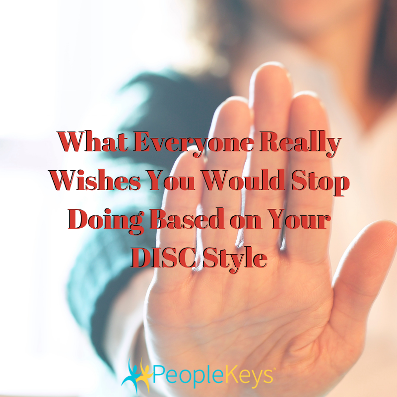 What Everyone Really Wishes You Would Stop Doing Based on Your DISC Style