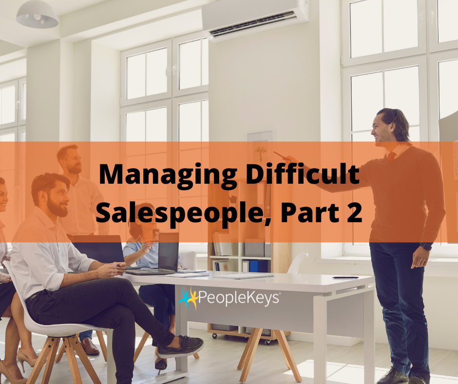Managing Difficult Salespeople, Part 2