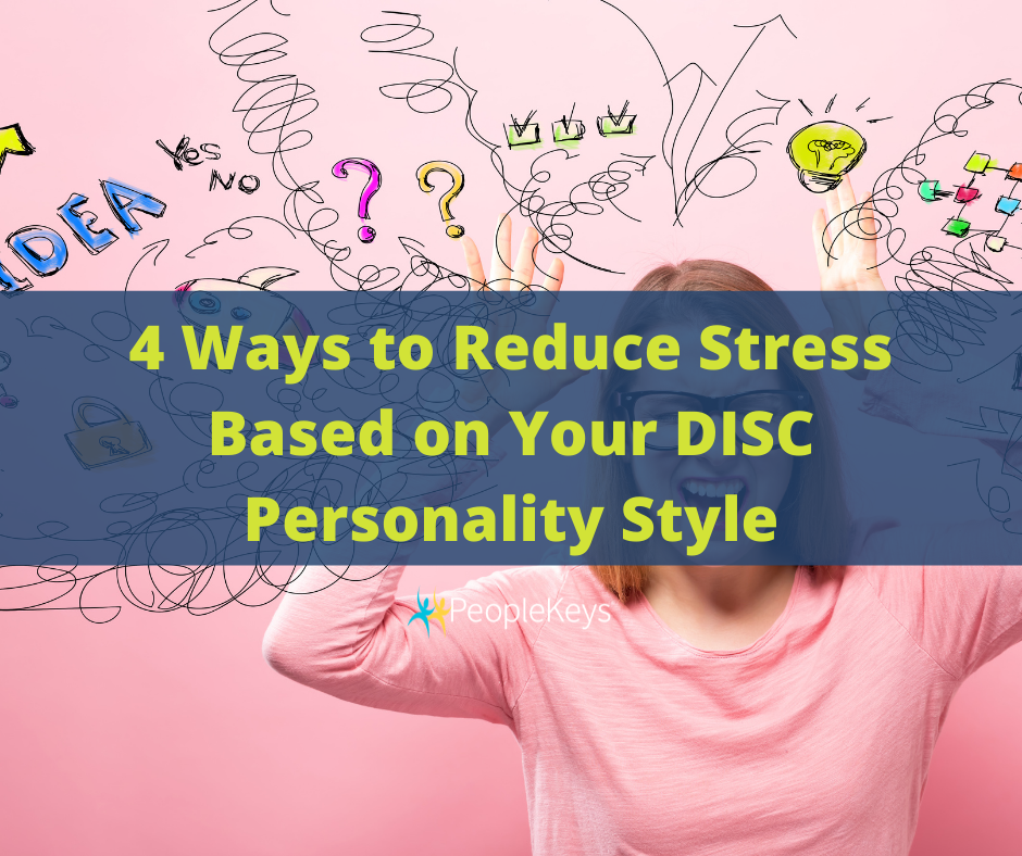 Four ways to reduce stress based on your DISC personality style