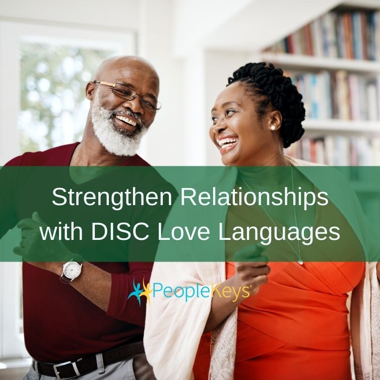 Strengthen Relationships with DISC Love Languages