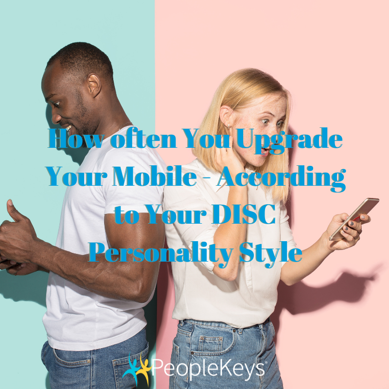 How often You Upgrade Your Mobile - According to Your DISC Personality Style