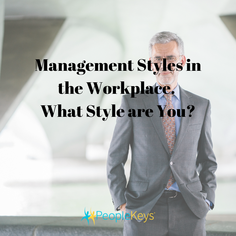 Management Styles in the Workplace. What Style are You