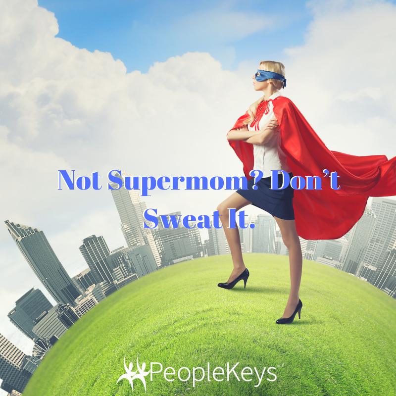 Not Supermom Don’t Sweat It.