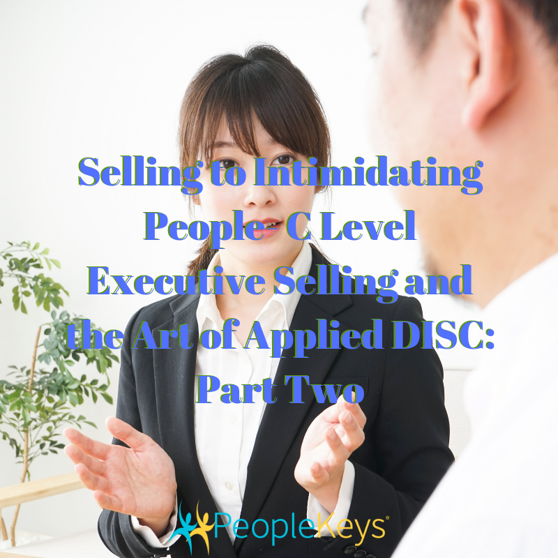 Selling to Intimidating People- C Level Executive Selling and the Art of Applied DISC Part Two